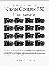 A Short Course in Nikon Coolpix 950 Photography