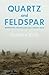 Quartz and Feldspar: Dartmoor - A British Landscape in Modern Times by Matthew Kelly (2015-06-04)