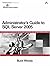 Administrator's Guide to SQL Server 2005 by Buck Woody (2006-06-18)