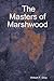 The Masters of Marshwood by William F. Gray