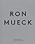 Ron Mueck by Storr, Robert Published by Thames & Hudson 1st (first) edition (2013) Hardcover