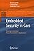 Embedded Security in Cars: Securing Current and Future Automotive IT Applications (2005-12-07)