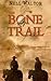 The Bone Trail by MS Nell Walton (2010-01-06)
