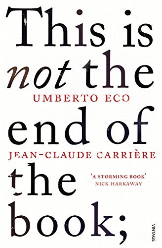 This is Not the End of the Book : A conversation curated by Jean-Philippe de Tonnac(Paperback) - 2013 Edition