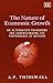 The Nature of Economic Growth: An Alternative Framework for Understanding the Performance of Nations by Thirlwall, A.P. New Edition (2003)