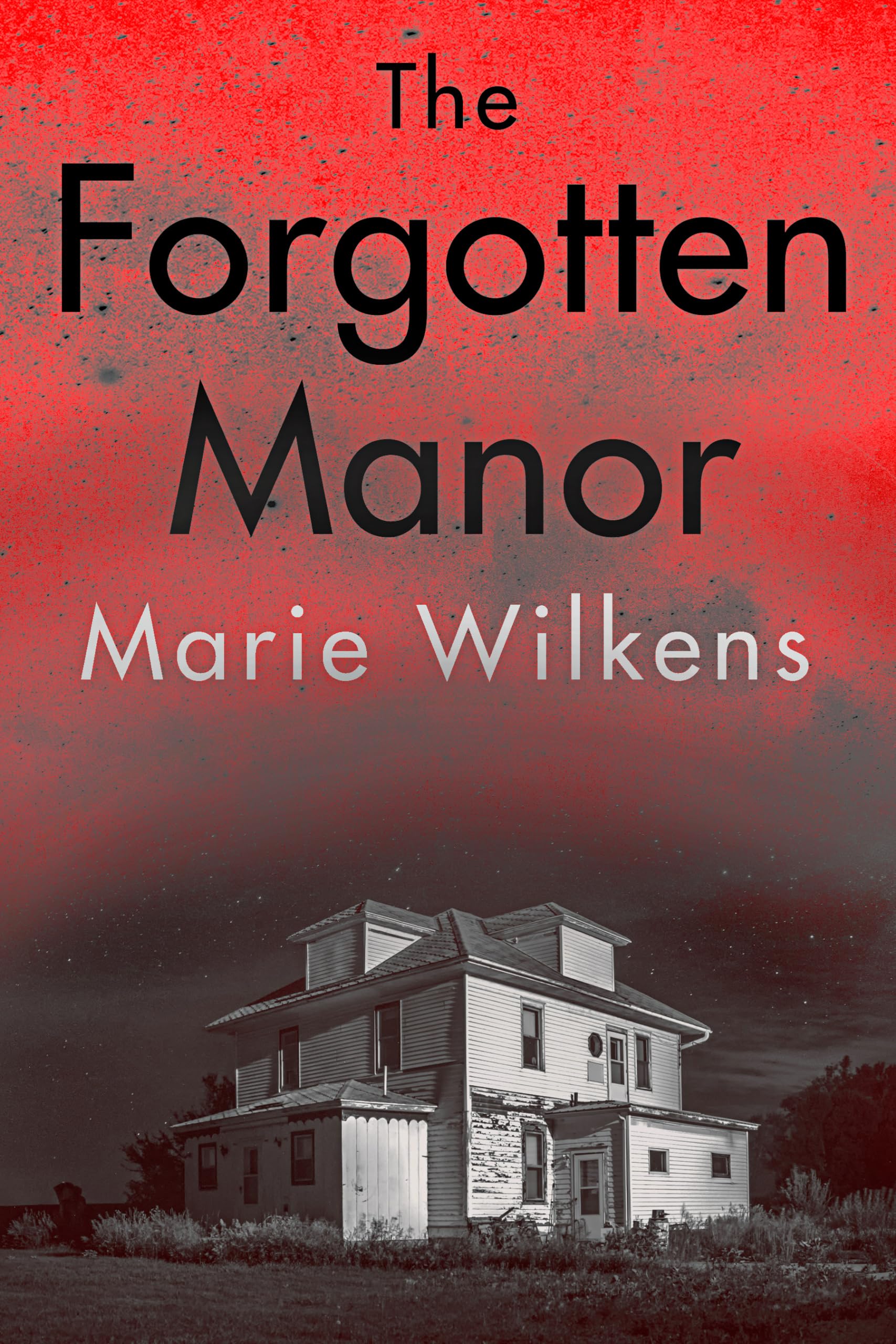 The Forgotten Manor: A Riveting Small Town Haunted House Mystery Thriller Boxset (Kindle Edition)