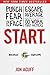 Start.: Punch Fear in the Face, Escape Average, and Do Work that Matters