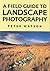 A Field Guide to Landscape Photography by Peter Watson (2002-02-14)