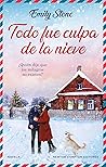 Todo fue culpa de la nieve by Emily      Stone