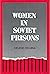 Women in Soviet Prisons by Helene Celmina