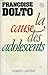 Cause des adolescents -la by Fran?oise Dolto (April 25,1990)