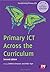 Primary ICT Across the Curriculum (Transforming Primary QTS Series) by Debbie Simpson (Editor), Mike Toyn (Editor) (22-Aug-2012) Paperback