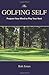 The Golfing Self: Prepare Your Mind to Play Your Best by Bob Jones (11-Apr-2013) Paperback