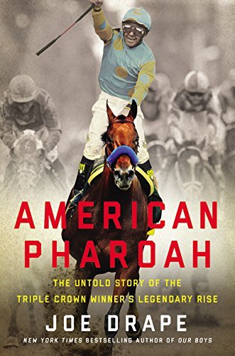 American Pharoah: The Untold Story of the Triple Crown Winner's Legendary Rise (Hardcover)