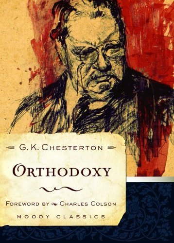 [Orthodoxy (Moody Classics)] [By: Chesterton, G. K.] [June, 2009]