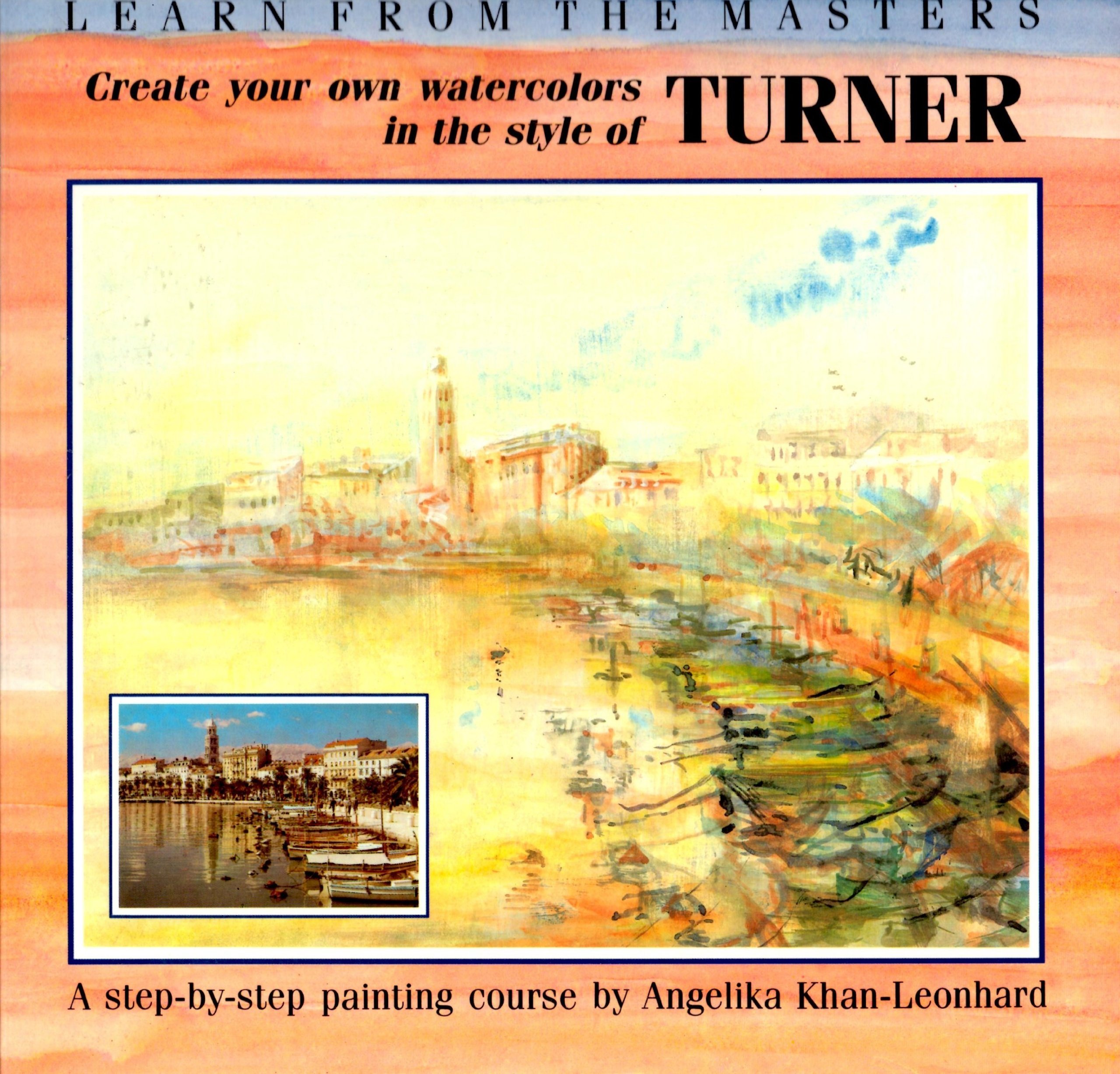Create Your Own Watercolours in the Style of Turner: A Step-by-step Painting Course (Learn from the Masters) by Angelika Khan-Leonhard (1-Sep-1993) Paperback