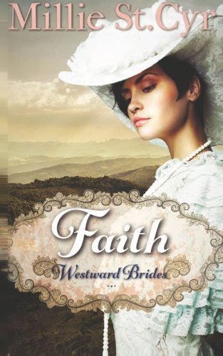 Faith (Westward Brides) (Volume 1) by Millie St.Cyr (2014-08-04)
