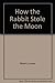 How the Rabbit Stole the Moon by Louise Moeri (1977-09-01)