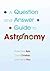 A Question and Answer Guide to Astronomy