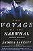 The Voyage of the Narwhal: A Novel by Andrea Barrett (1999-09-17)