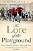 The Lore of the Playground: The Children's World - Then and Now by Steve Roud (October 25,2011)