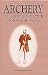 Archery: Its Theory and Pra...