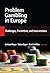 Problem Gambling in Europe: Challenges, Prevention, and Interventions: Extent and Preventive Efforts (2008-12-12)