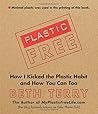Plastic-Free: How I Kicked the Plastic Habit and How You Can Too by Beth Terry (2012-06-15)