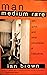 Man Medium Rare: Sex, Guns, and Other Perversions of Masculinity