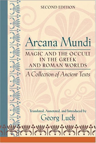 Arcana Mundi by Luck, Georg. (The Johns Hopkins University Press,2006) [Paperback] 2ND EDITION