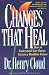 Changes That Heal by Cloud, Henry (1993) Paperback