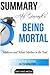 Atul Gawande's Being Mortal: Medicine and What Matters in the End Summary & Analysis by Ant Hive Media (2015-10-01)