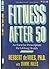 Fitness After 50 by Herbert A. Devries