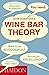 Wine Bar Theory by Bill Butcher (Artist), David Gilbertson (2-Sep-2013) Hardcover