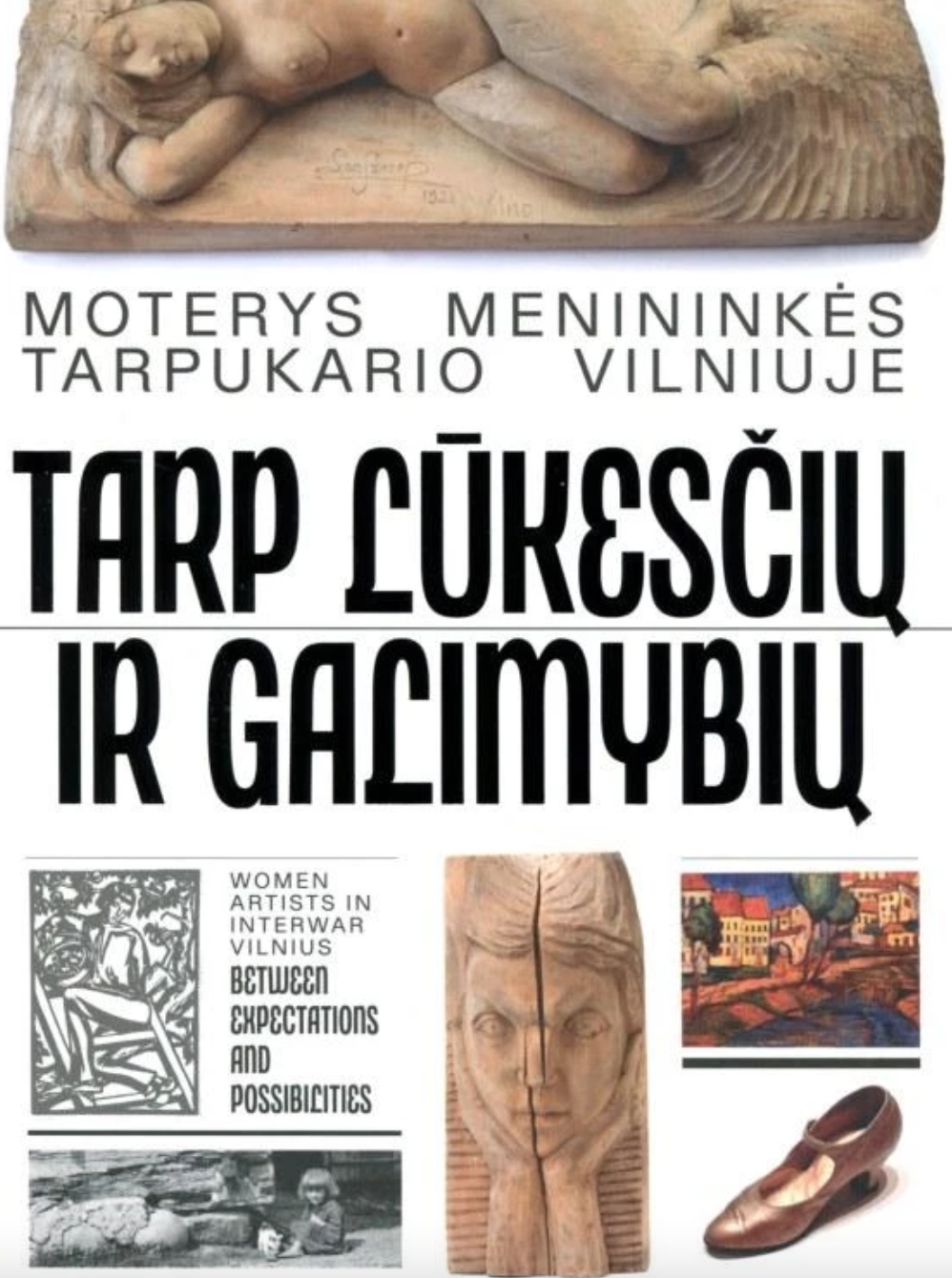 Moterys menininkės tarpukario Vilniuje: tarp lūkesčių ir galimybių / Women Artists in Interwar Vilnius: Between Expectations and Possibilities