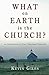 What on Earth is the Church?: An Exploration in New Testament Theology by Kevin Giles (2005-09-26)