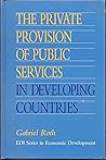 The Private Provision of Public Services in Developing Countries (EDI Series in Economic Development)