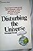 Disturbing the Universe
