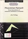 Phoenician farewell: Three generations of Lebanese Christians in Australia (Australian studies in the social sciences)