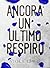 Ancora un ultimo respiro by Viola Lewis