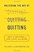 Mastering the Art of Quitting: Why It Matters in Life, Love, and Work by Peg Streep (2014-01-09)