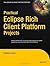 Practical Eclipse Rich Client Platform Projects (Expert's Voice in Open Source) by Vladimir Silva (2009-03-11)