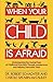 When Your Child is Afraid