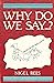 Why Do We Say...?: Words and Sayings and Where They Come from