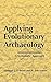 Applying Evolutionary Archaeology: A Systematic Approach by Michael J. O'Brien (2000-03-31)