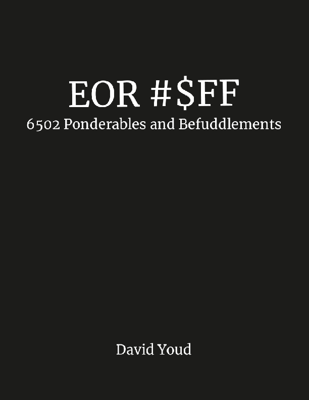 EOR #$FF: 6502 Ponderables and Befuddlements (Paperback)