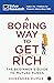 A Boring Way to Get Rich: T...