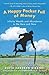 A Happy Pocket Full of Money: Infinite Wealth and Abundance in the Here and Now by David Cameron Gikandi(2011-10-01)