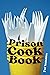 Prison Cookbook For Inmates...