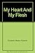 My heart and my flesh: A novel